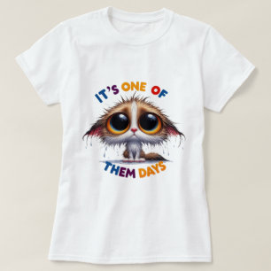 Lady's Het is een van die dagen T-shirt