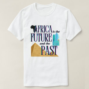 L'Afrique est le futur et le passé T-shirt