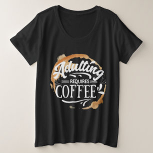 L'ÂGE ADULTE NÉCESSITE DU CAFÉ - T-Shirt COFFEE LO
