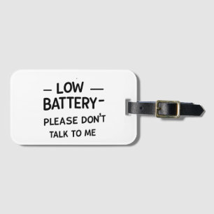 Lage batterij praat alsjeblieft niet met me - grap bagagelabel