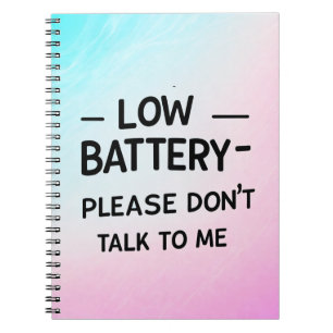 Lage batterij praat alsjeblieft niet met me - grap notitieboek