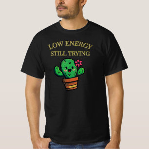 Lage Energie, Nog Steeds Pogend Cactus Grafisch  E T-shirt