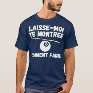 laissemoi te montrer opmerking jouer au billard t-shirt