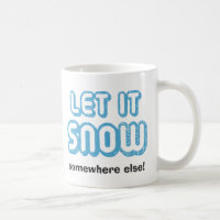LAISSEZ-LE NEIGER AILLEURS ! Drôle Mug d'hiver