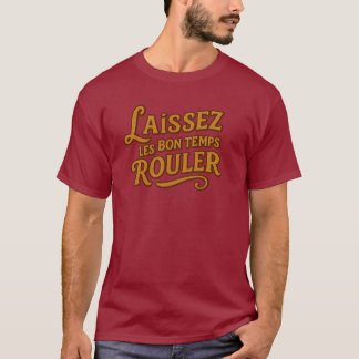 Laissez Les Bons Temps Rouler - T-Shirt