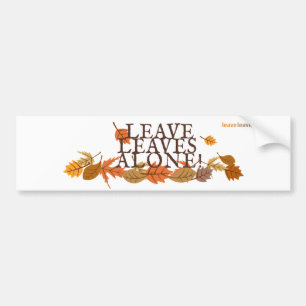 Laissez les Feuilles seuls ! Bumper Sticker - Blan