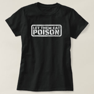 Laissez-Les Manger Le T-shirt Poison
