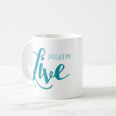 Laissez-moi vivre tasse (Teal) (Devant gauche)