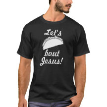 Laissez-nous T-shirt de Jésus d'accès de taco '