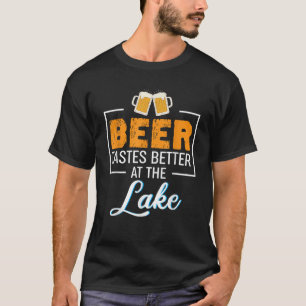 Lake Beer Drink Quote Bier smaakt beter bij de T-shirt