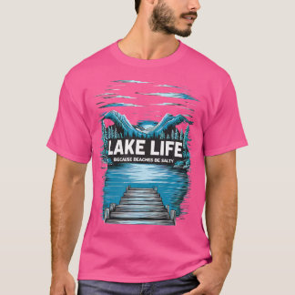 Lake Life Quote Avontuur Natuur Bergen Wandelen T-shirt