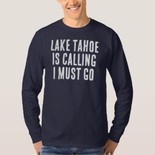 Lake Tahoe Roept Ik Moet Gaan Visser Zegt T-shirt