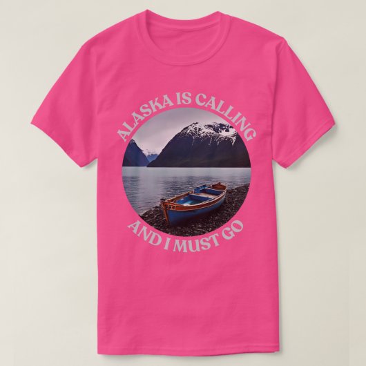 L'Alaska appelle et je dois aller TShirt (Design devant)