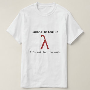 Lambda (λ) Calculus - Het is niet voor de zwakken T-shirt