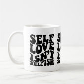 L'amour de soi n'est pas la Mug égoïste (Gauche)