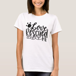 L'amour m'a sauvé T-shirt à empreinte de patte