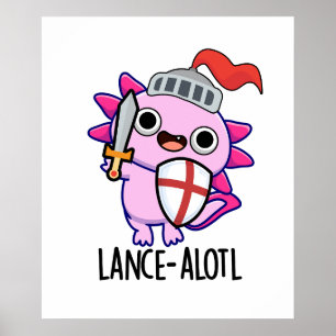 Lance-a-lotl Grappige Axolotl Knight Pun Poster