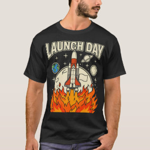 Lanceer Dag Raket Ruimte Lancering Stem Wetenschap T-shirt