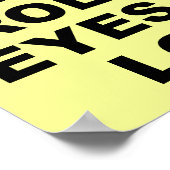 Lancer mes yeux vers l'extérieur Loud Funny Poster (Coin)