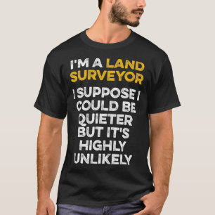Land Landmeting Stillere Grappige Surveyor Geschen T-shirt