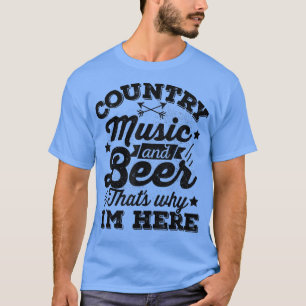 Landmuziek en bier dat waarom ik hier grappig ben t-shirt