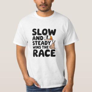 Langzaam en stabiel wint de race t-shirt