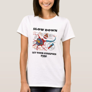 Langzaam, laat uw synapsen Neuron/Synapse branden T-shirt