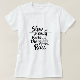 Langzaam maar gestaag wint de race - Motivatie vro T-shirt