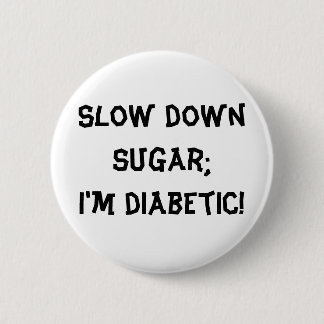 Langzaam suiker, ik ben diabetisch. ronde button 5,7 cm