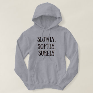 Langzaam, zacht, zeker Hoodie