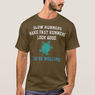 Langzame Runners maken Snelle Runners zich Goede a T-shirt