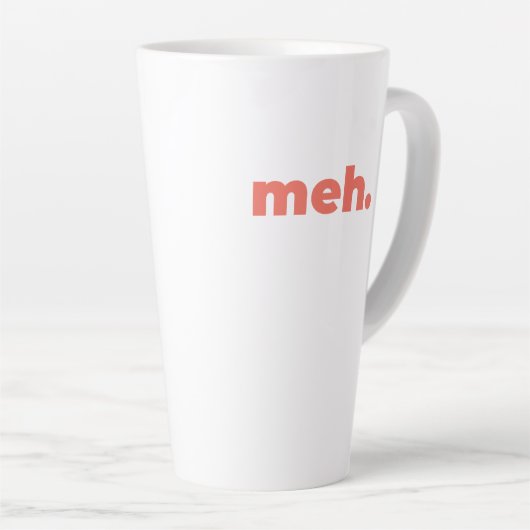Large Latte Mug - Meh. (Angle droit)