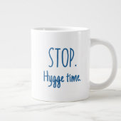 Large Latte Mug - Stop. Hygge Time. (Droite)