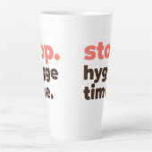 Large Latte Mug - Stop. Hygge Time. (Devant)