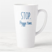 Large Latte Mug - Stop. Hygge Time. (Droite)