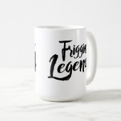 Large Mug - Friggin' Legend (Devant droit)