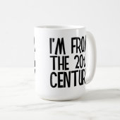 Large Mug - I'm From The 20th Century (Devant droit)