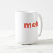 Large Mug - Meh. (Devant droit)
