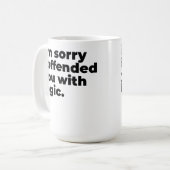 Large Mug - Sorry I offended you with logic Koffiemok (Voorkant links)