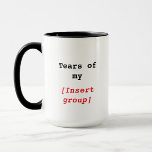 Larmes de mon [groupe] Drôle Mug Personnalisé