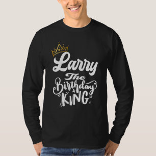Larry The Birthday King Happy Birthday Mannen Boys T-shirt