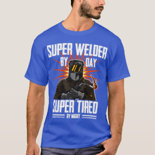 Las Super Welder by Day Super Tired by Night (1 T-shirt