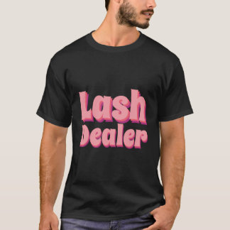 Lash Dealer Lash Artist Lash-technicus Lash Deale T-shirt