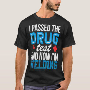 Lasser Grappige Drugstest Pipeliner Lassen Roughne T-shirt