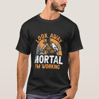 Lasser Lasmetaalbewerker Kijk Weg Sterfelijk IK BE T-shirt