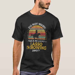 Lasso Grappige Cowboy Cowgirl Rodeo Citaat Grafisc T-shirt