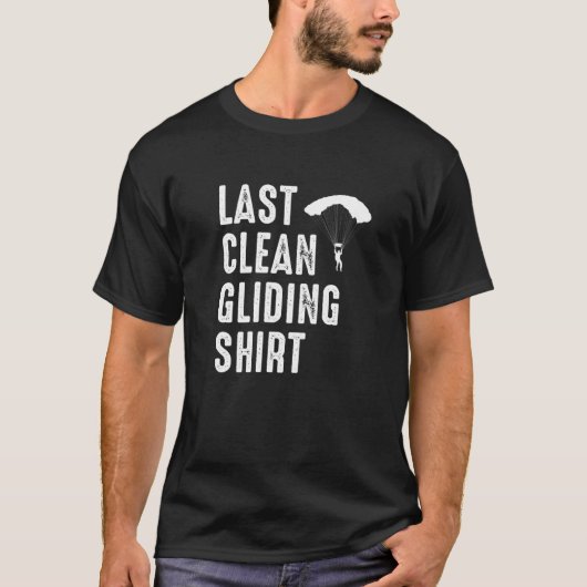 Last Clean Gliding Paraglider Paragliding Skydive T-shirt (Voorkant)