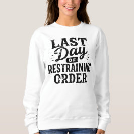 Last Day of Restraining Order Black Print Trui