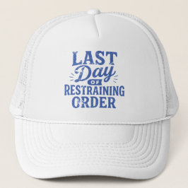 Last Day of Restraining Order Blue Print Trucker Pet