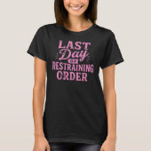Last Day of Restraining Order Pink Print T-shirt (Voorkant)